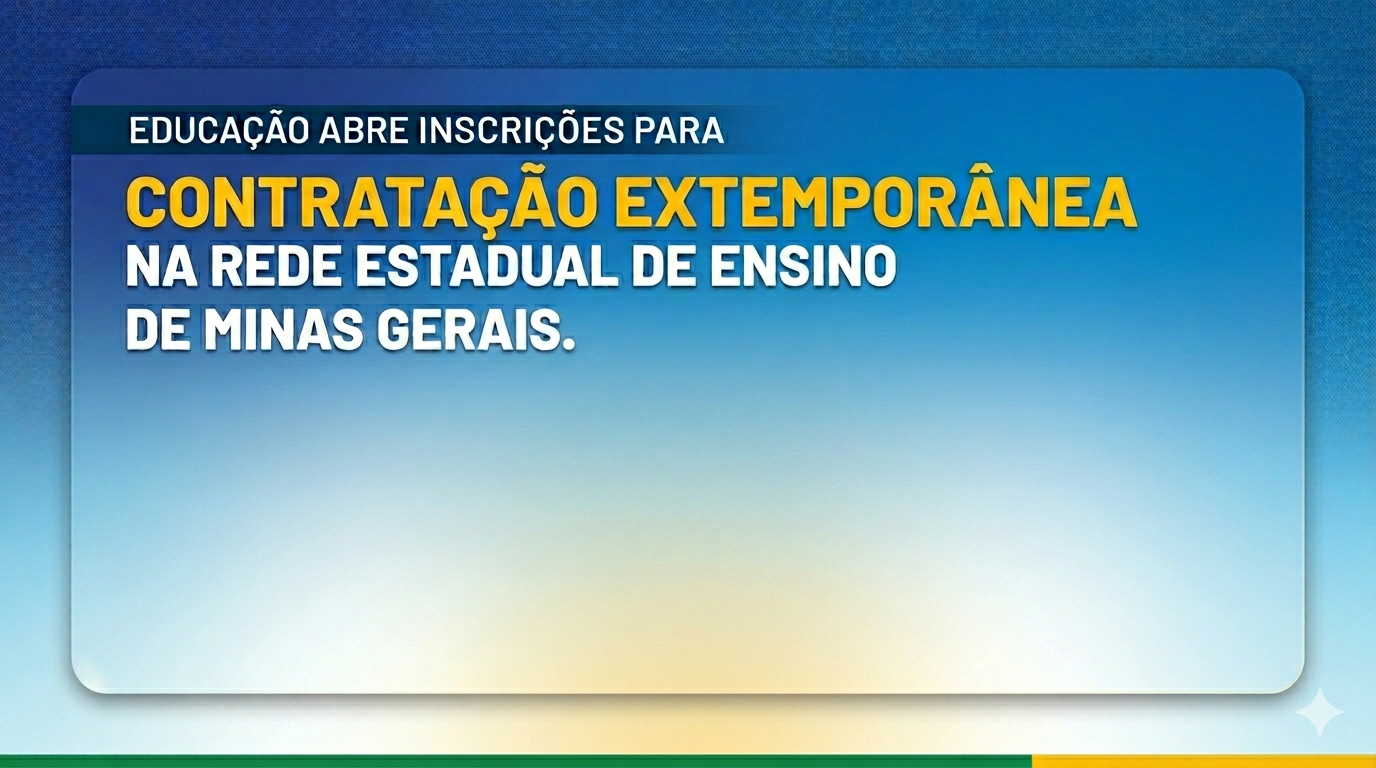 Educação abre inscrições para contratação extemporânea na rede estadual de ensino de Minas Gerais